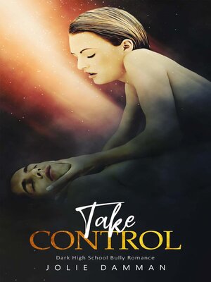 cover image of Take Control--Dark High School Bully Romance